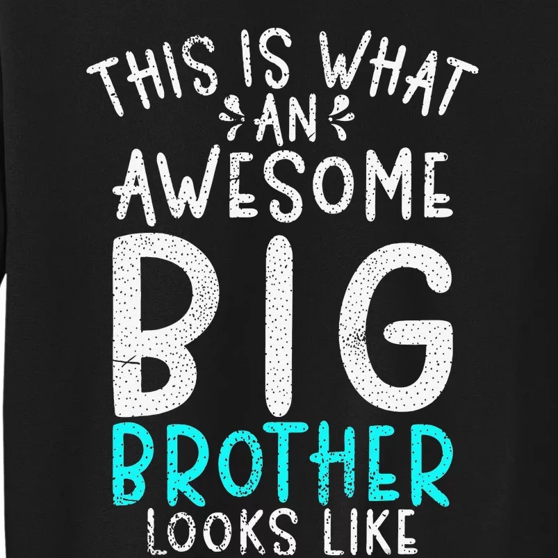 This is what an awesome Big Brother looks like Big Brother Tall Sweatshirt