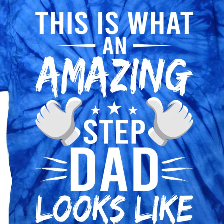 This Is What An Amazing Stepdad Looks Like Stepdad Great Gift Tie-Dye T-Shirt