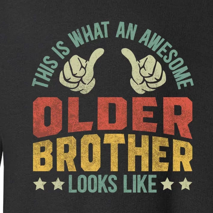 This Is What An Awesome Older Brother Looks Like Toddler Sweatshirt