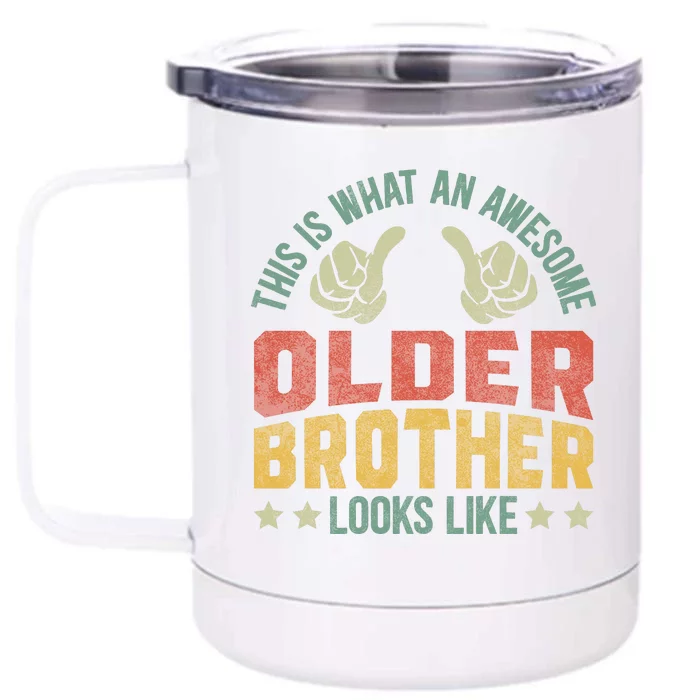 This Is What An Awesome Older Brother Looks Like Front & Back 12oz Stainless Steel Tumbler Cup