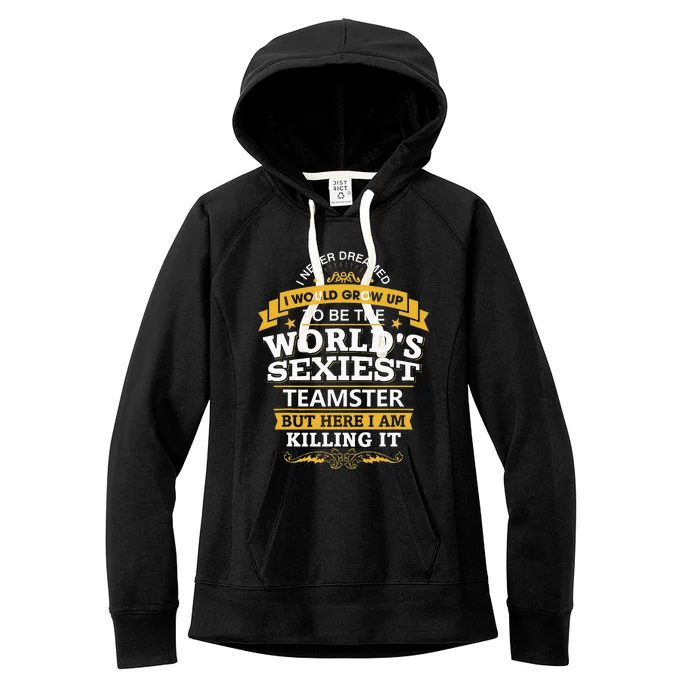 Teamster Idea Worlds Sexiest Teamsters Women's Fleece Hoodie