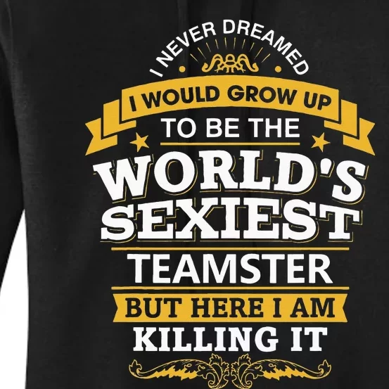 Teamster Idea Worlds Sexiest Teamsters Women's Pullover Hoodie