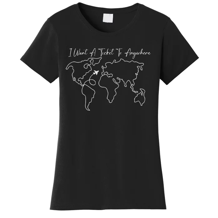 Travel I Want A Ticket To Anywhere Women's T-Shirt