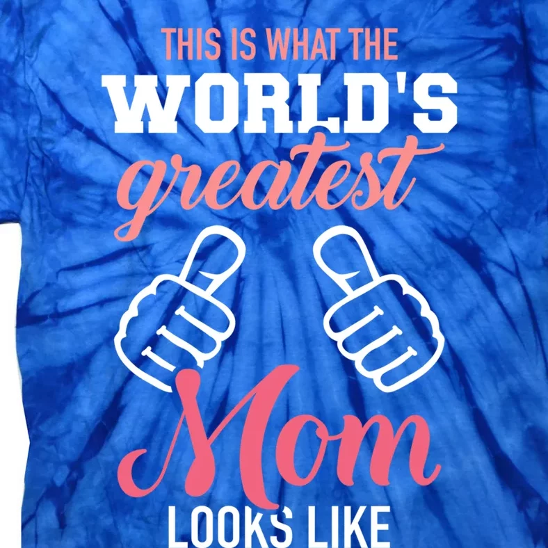 This Is What World's Greatest Mom Looks Like Mother's Day Gift Tie-Dye T-Shirt