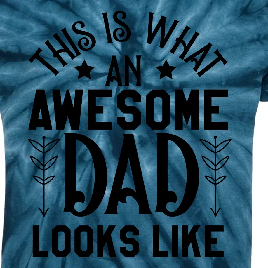 This Is What An Awesome Dad Looks Like Funny Dad Kids Tie-Dye T-Shirt