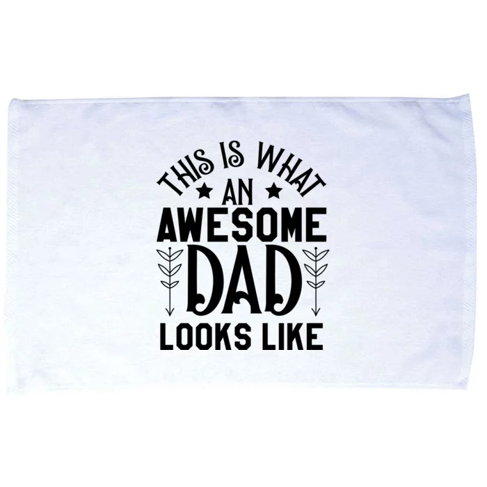 This Is What An Awesome Dad Looks Like Funny Dad Microfiber Hand Towel