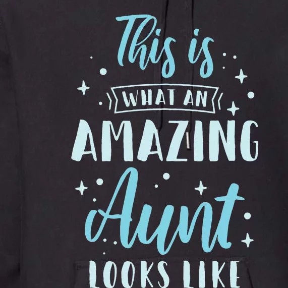 This Is What An Amazing Aunt Looks Like Sister Best Aunt Premium Hoodie