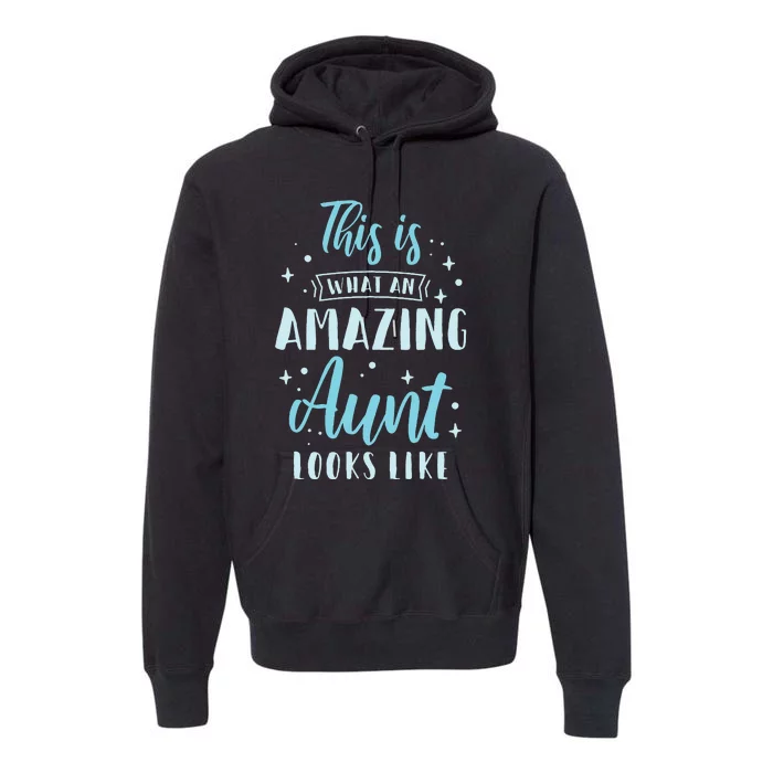 This Is What An Amazing Aunt Looks Like Sister Best Aunt Premium Hoodie