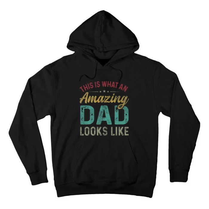 This Is What An Amazing Dad Looks Like Father's Day Tall Hoodie