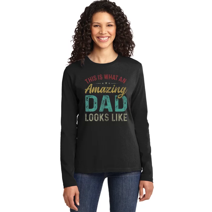 This Is What An Amazing Dad Looks Like Father's Day Ladies Long Sleeve Shirt