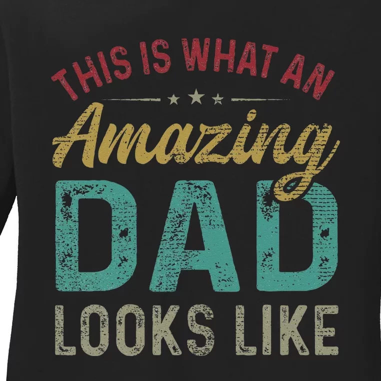 This Is What An Amazing Dad Looks Like Father's Day Ladies Long Sleeve Shirt