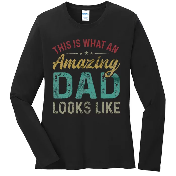 This Is What An Amazing Dad Looks Like Father's Day Ladies Long Sleeve Shirt