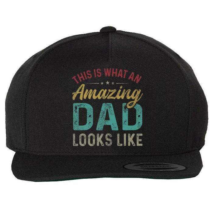 This Is What An Amazing Dad Looks Like Father's Day Wool Snapback Cap