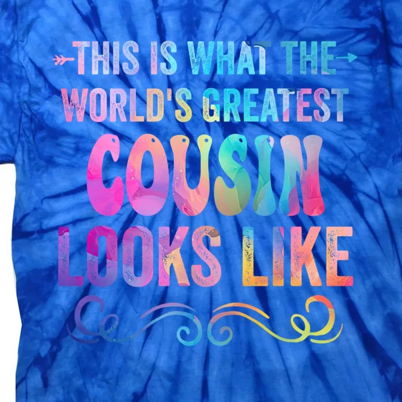 This Is What WorldS Greatest Cousin Looks Like MotherS Day Gift Tie-Dye T-Shirt