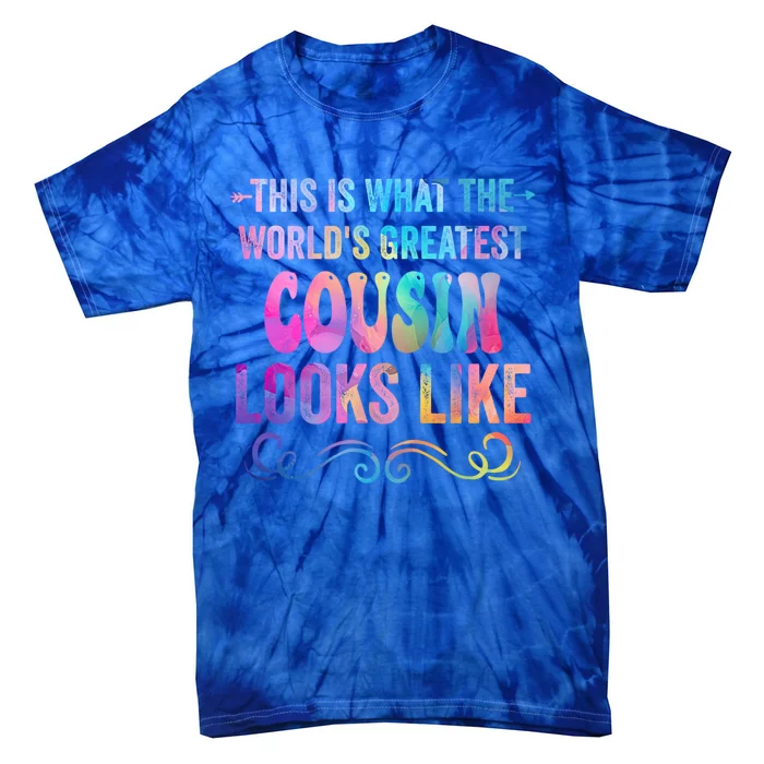 This Is What WorldS Greatest Cousin Looks Like MotherS Day Gift Tie-Dye T-Shirt