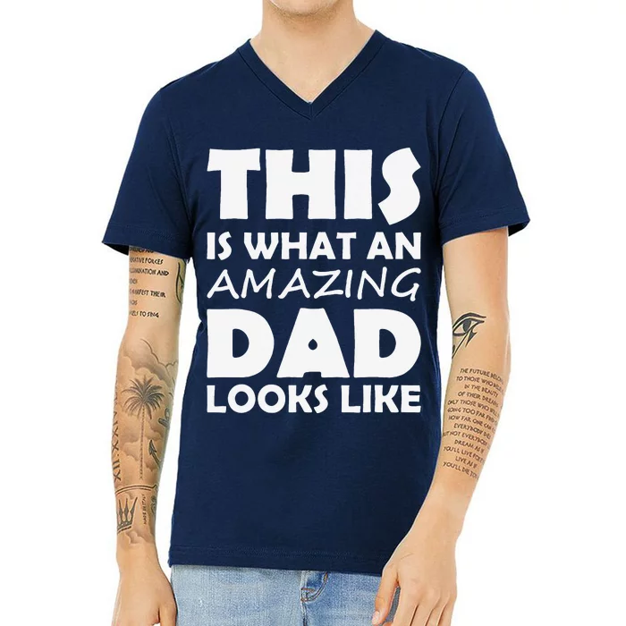 This Is What An Amazing Dad Looks Like Gift V-Neck T-Shirt