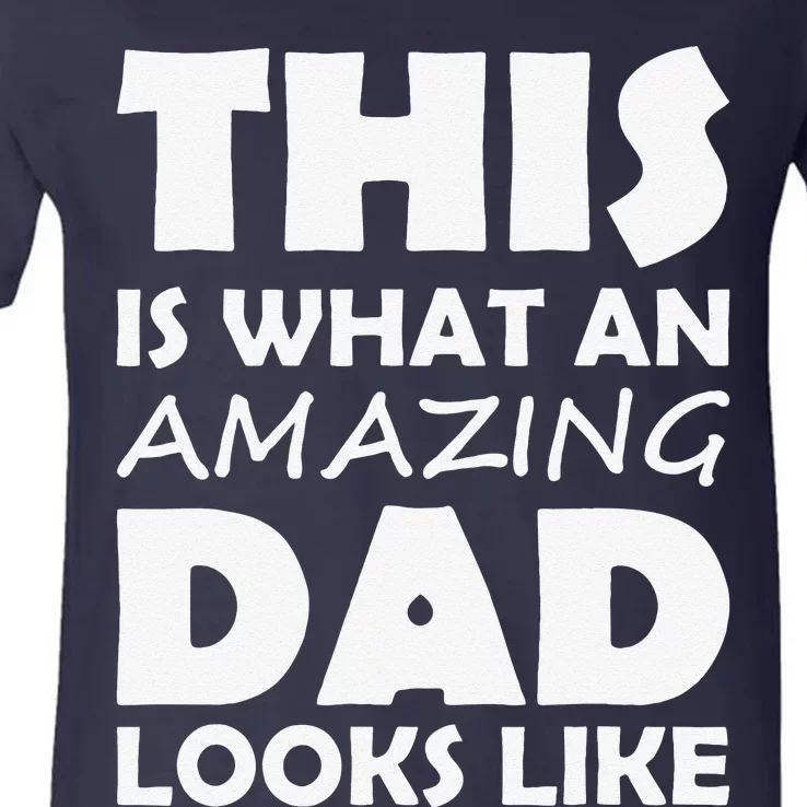 This Is What An Amazing Dad Looks Like Gift V-Neck T-Shirt