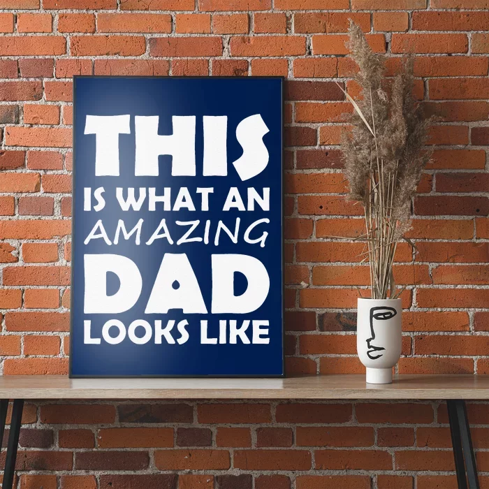 This Is What An Amazing Dad Looks Like Gift Poster