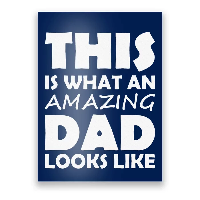 This Is What An Amazing Dad Looks Like Gift Poster