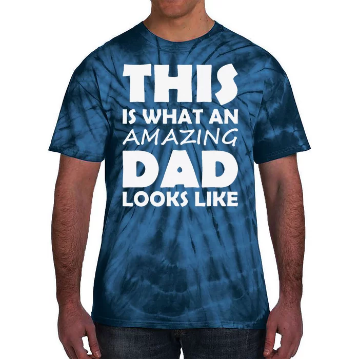 This Is What An Amazing Dad Looks Like Gift Tie-Dye T-Shirt