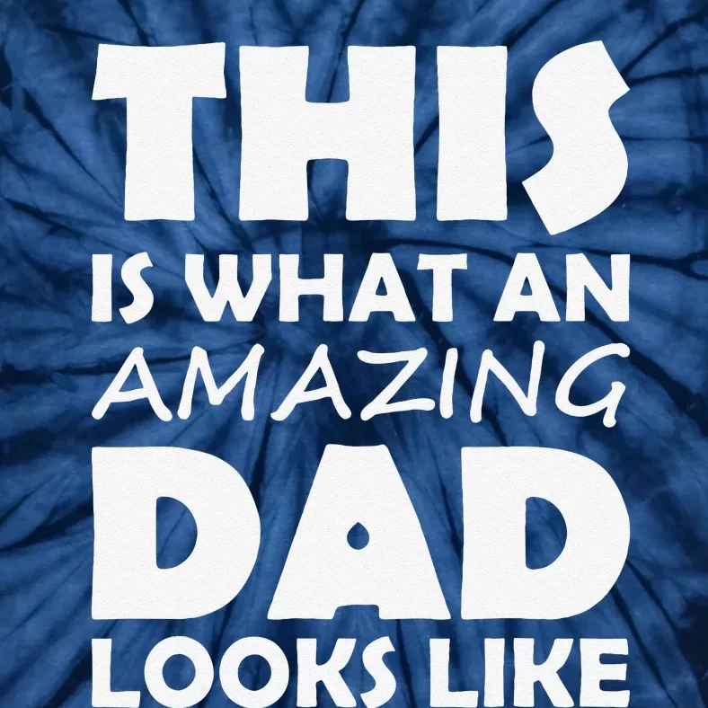 This Is What An Amazing Dad Looks Like Gift Tie-Dye T-Shirt