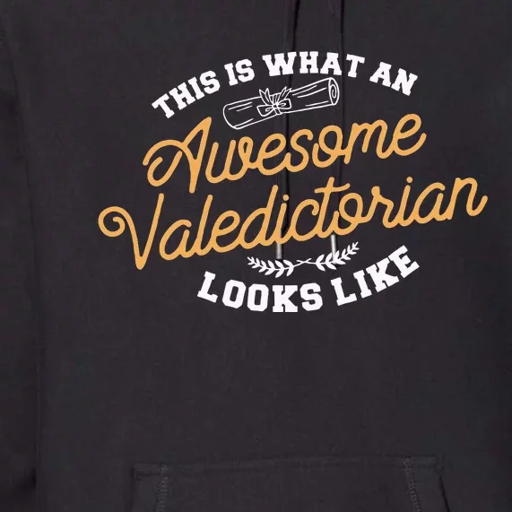 This Is What An Awesome Valedictorian Looks Like Graduation Premium Hoodie