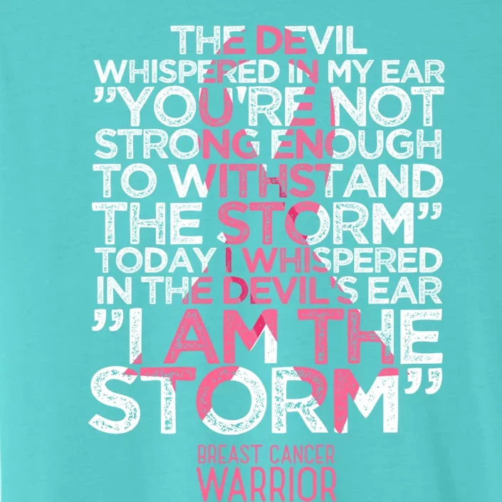 Today I Whispered I Am The Storm Breast Cancer Warrior Gift ChromaSoft Performance T-Shirt