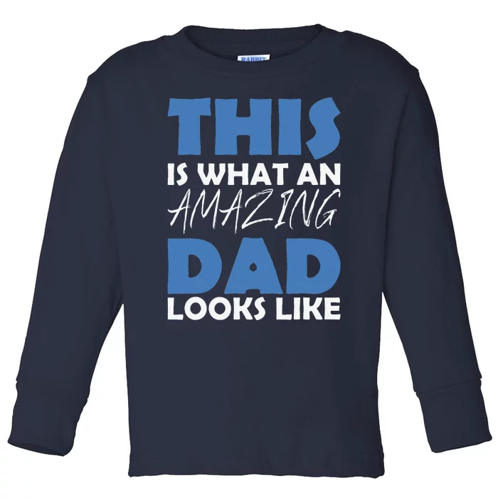 This Is What An Amazing Dad Looks Like Toddler Long Sleeve Shirt