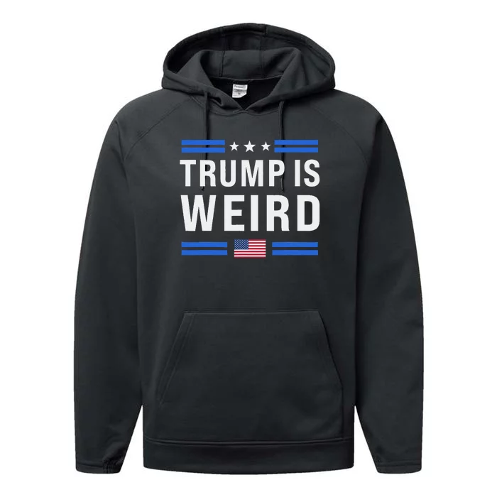 Trump Is Weird Us Flag Funny Anti Trump Vintage Performance Fleece Hoodie