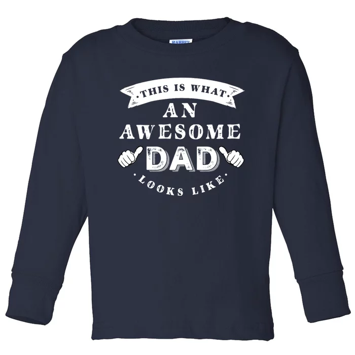 This Is What An Awesome Dad Looks Like Father Toddler Long Sleeve Shirt