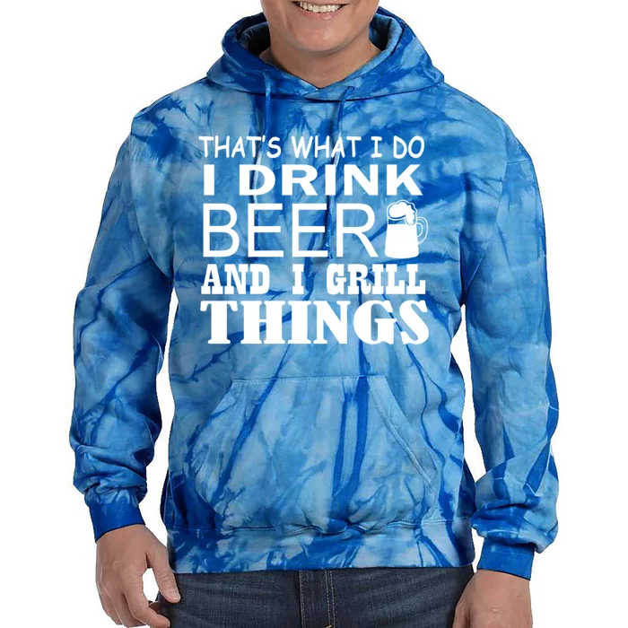 That Is What I Do I Beer And I Grill Things Gift Tie Dye Hoodie