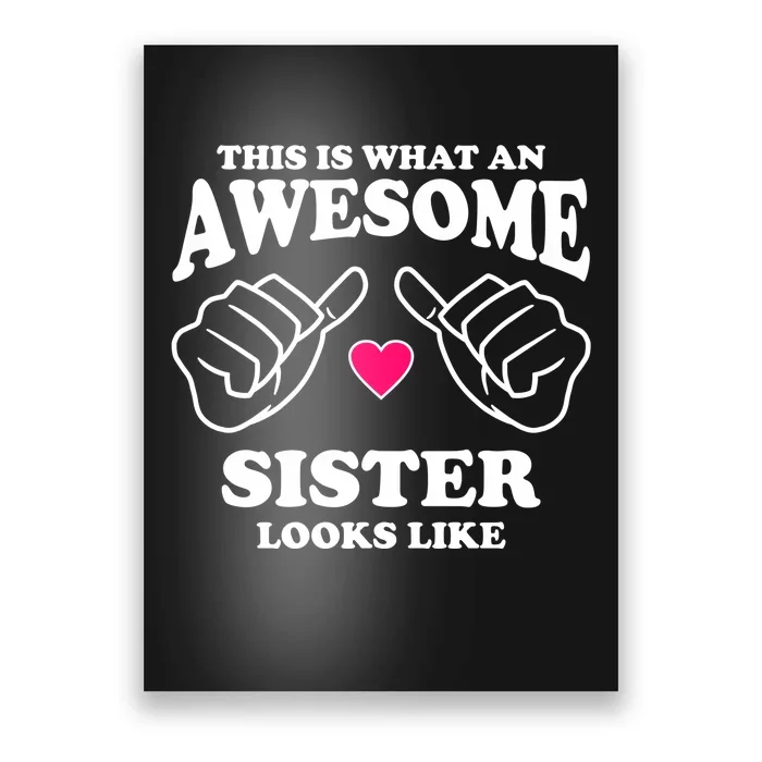 This Is What An Awesome Sister Looks Like Poster