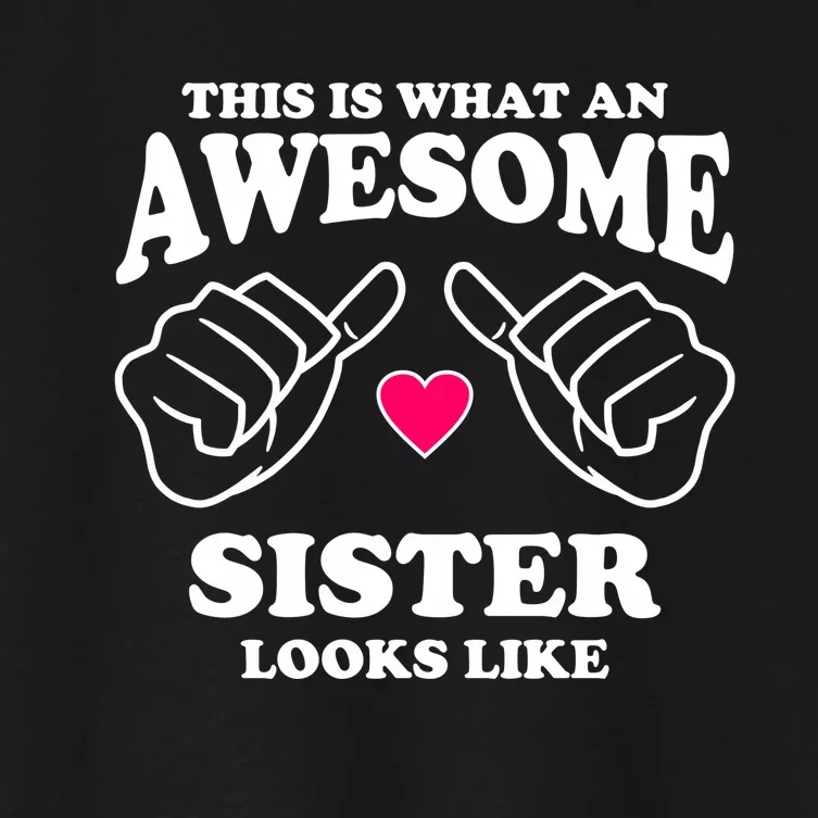 This Is What An Awesome Sister Looks Like Women's Crop Top Tee