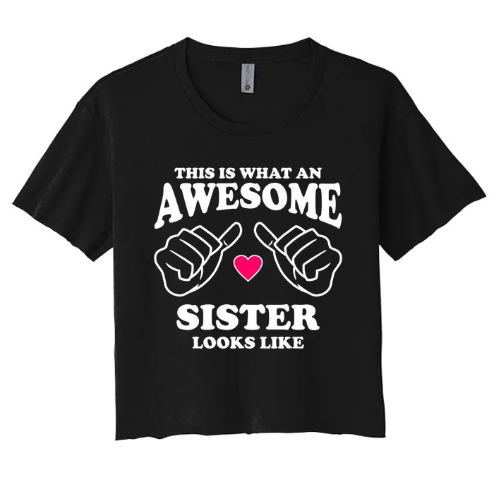 This Is What An Awesome Sister Looks Like Women's Crop Top Tee