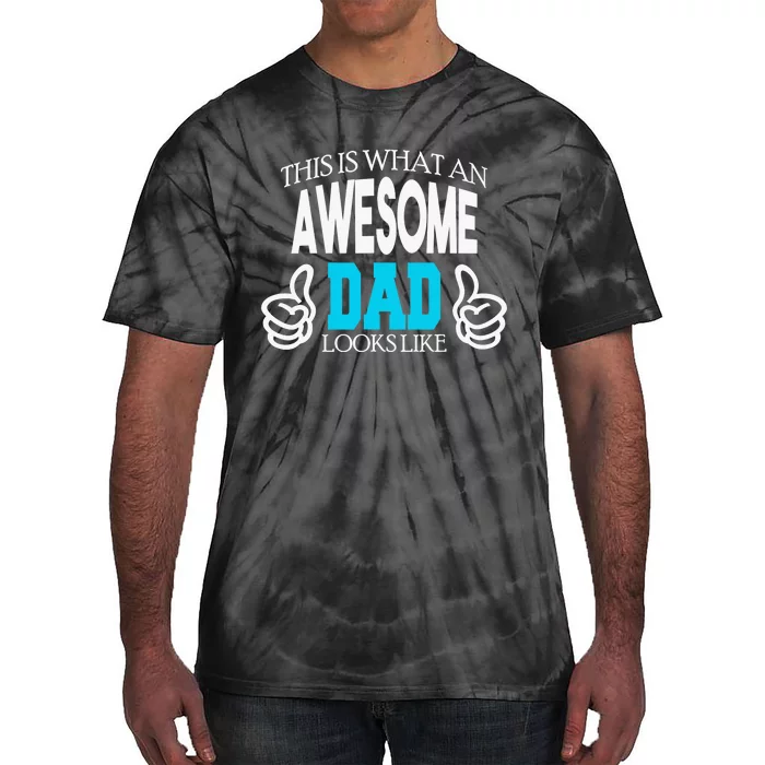 This Is What An Awesome Dad Looks Like Tie-Dye T-Shirt