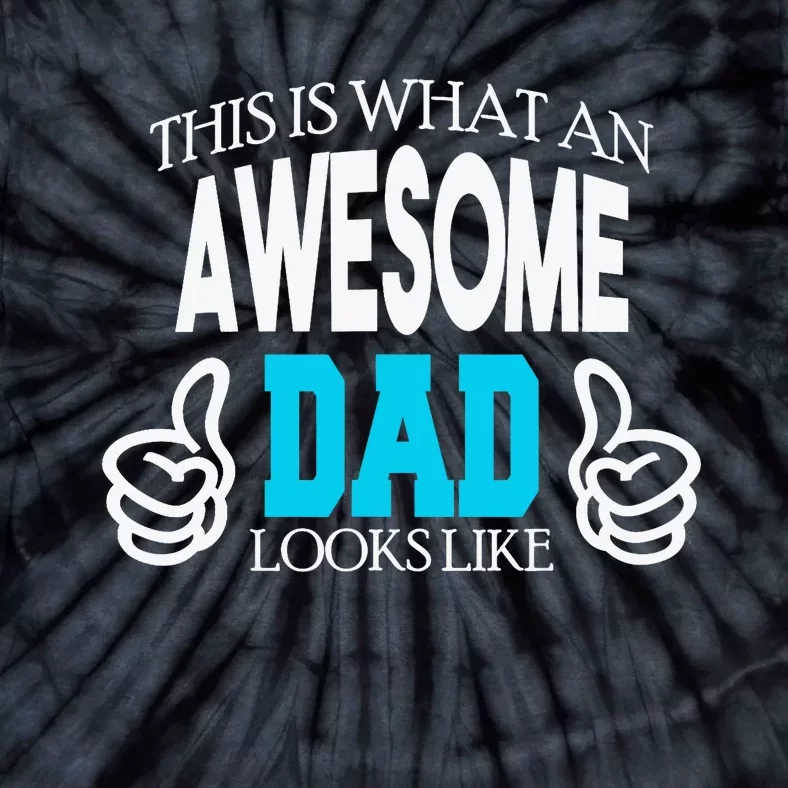 This Is What An Awesome Dad Looks Like Tie-Dye T-Shirt