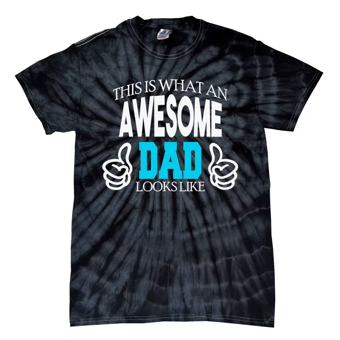 This Is What An Awesome Dad Looks Like Tie-Dye T-Shirt