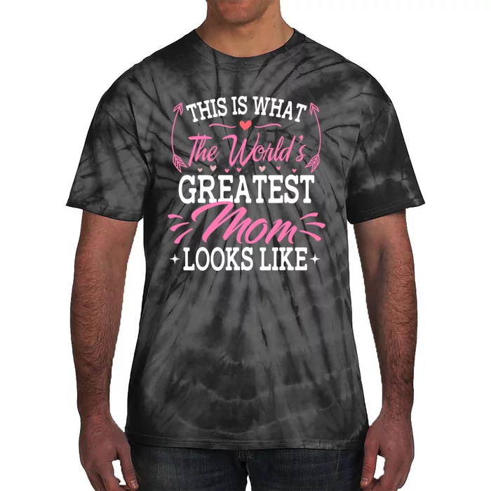 This is what the world's greatest mom looks like Mothers Day Tie-Dye T-Shirt