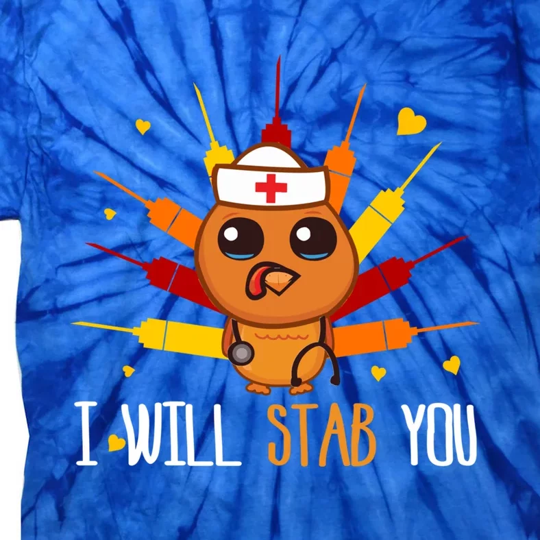 Tu I Will Stab You Cute Nurse Turkey Thanksgiving Gift Tie-Dye T-Shirt