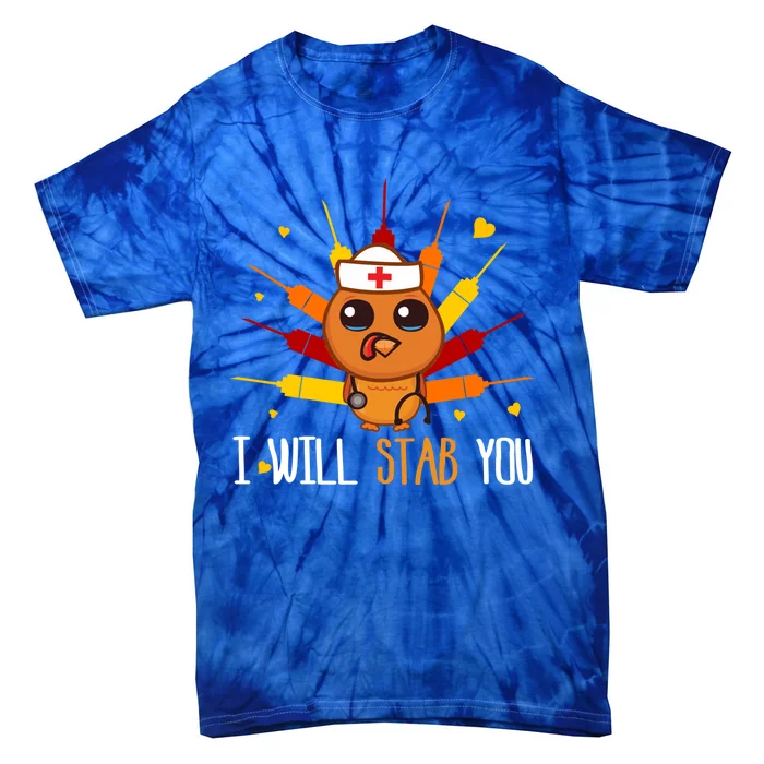 Tu I Will Stab You Cute Nurse Turkey Thanksgiving Gift Tie-Dye T-Shirt