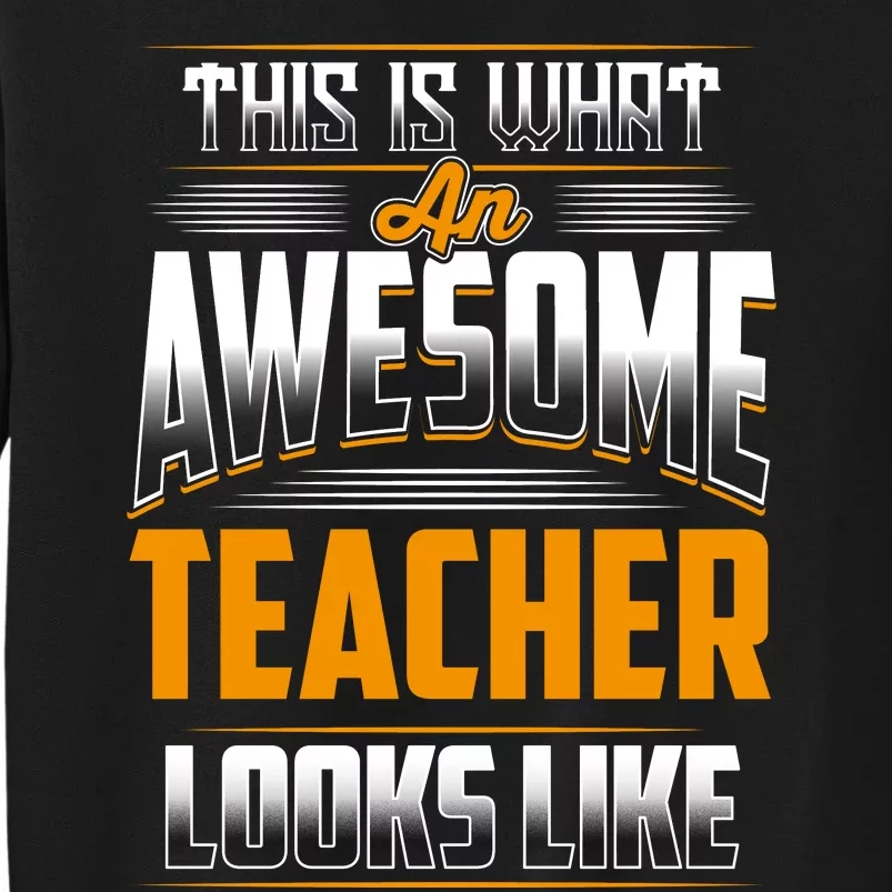 This Is What An Awesome Teacher Looks Like Tall Sweatshirt