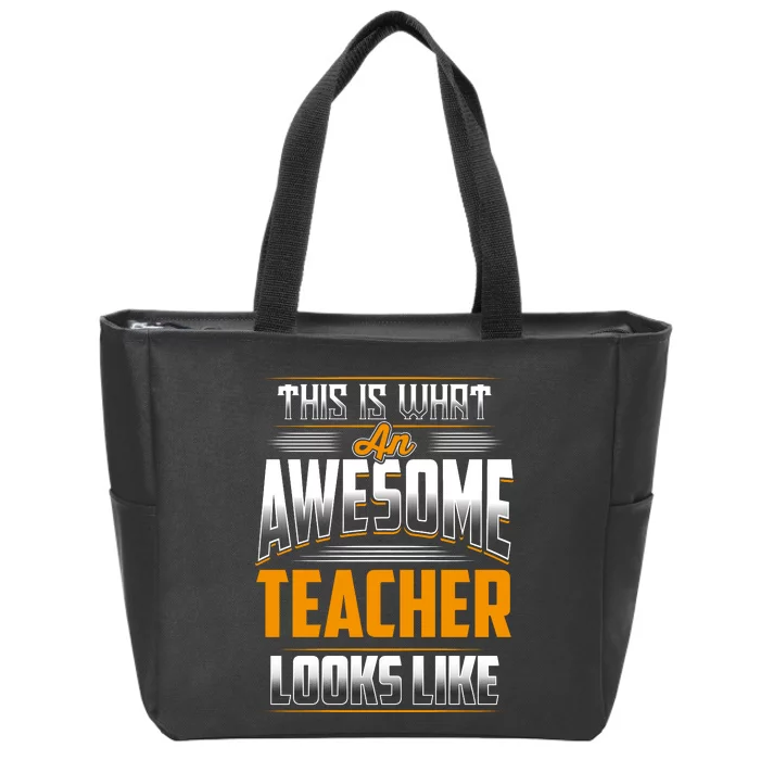 This Is What An Awesome Teacher Looks Like Zip Tote Bag