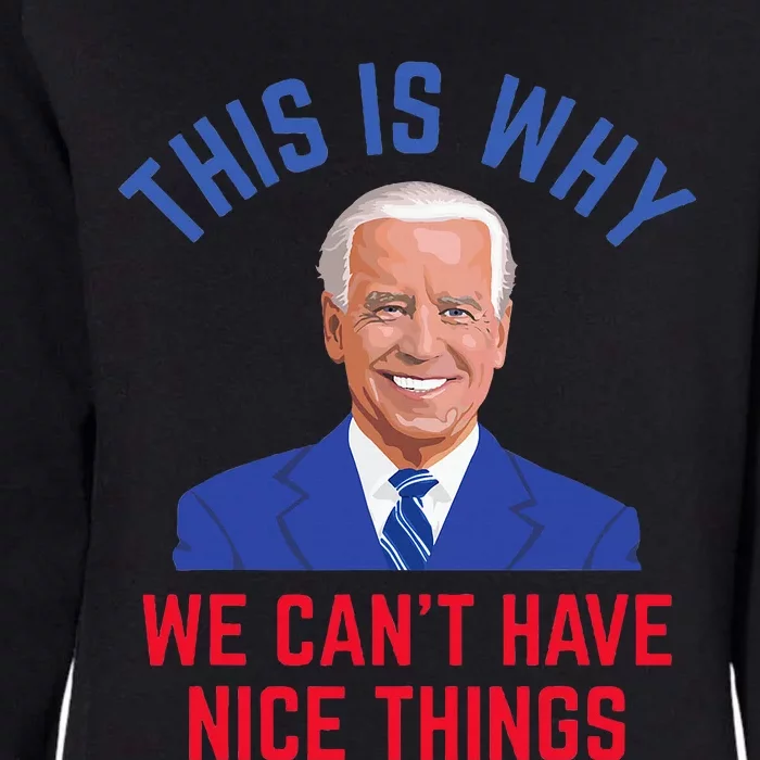 This Is Why We CanT Have Nice Things Womens California Wash Sweatshirt