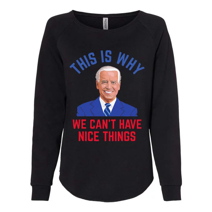 This Is Why We CanT Have Nice Things Womens California Wash Sweatshirt