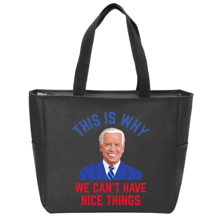 This Is Why We CanT Have Nice Things Zip Tote Bag