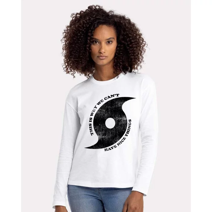 This Is Why We CanT Have Nice Things Hurricane Womens Cotton Relaxed Long Sleeve T-Shirt