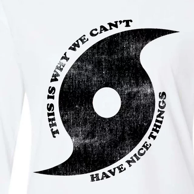 This Is Why We CanT Have Nice Things Hurricane Womens Cotton Relaxed Long Sleeve T-Shirt