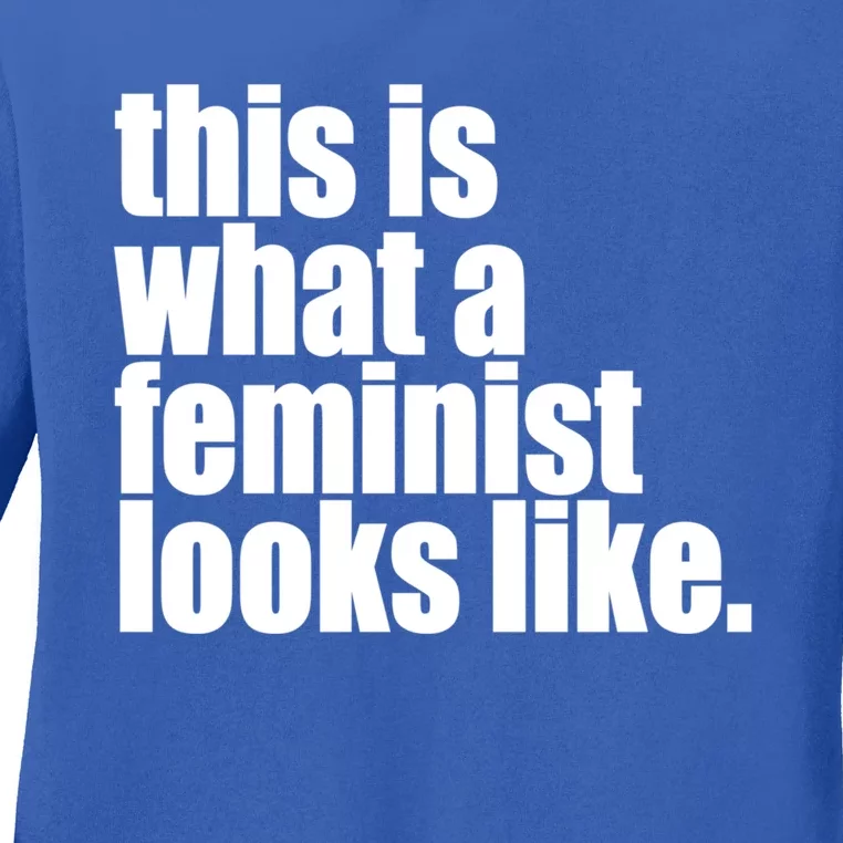 This Is What A Feminist Looks Like Equal Rights Meaningful Gift Ladies Long Sleeve Shirt