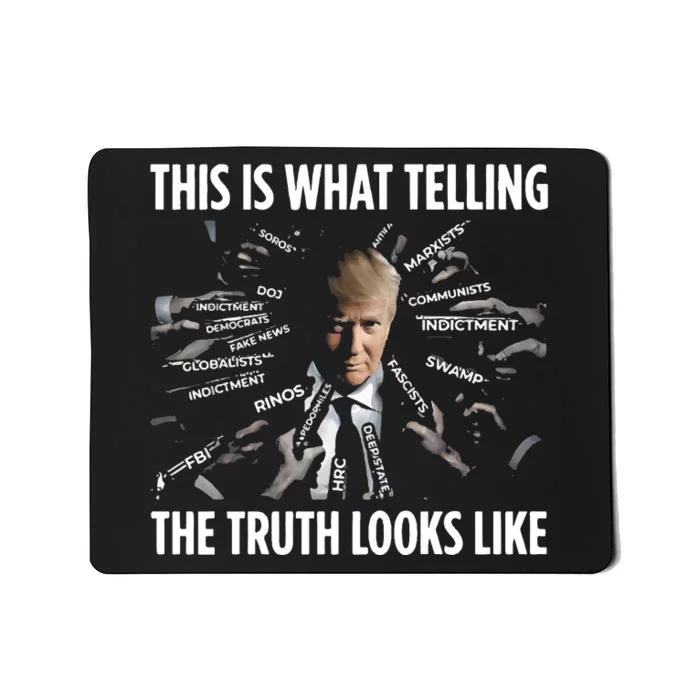 This Is What Telling The Truth Looks Like Trump Mousepad