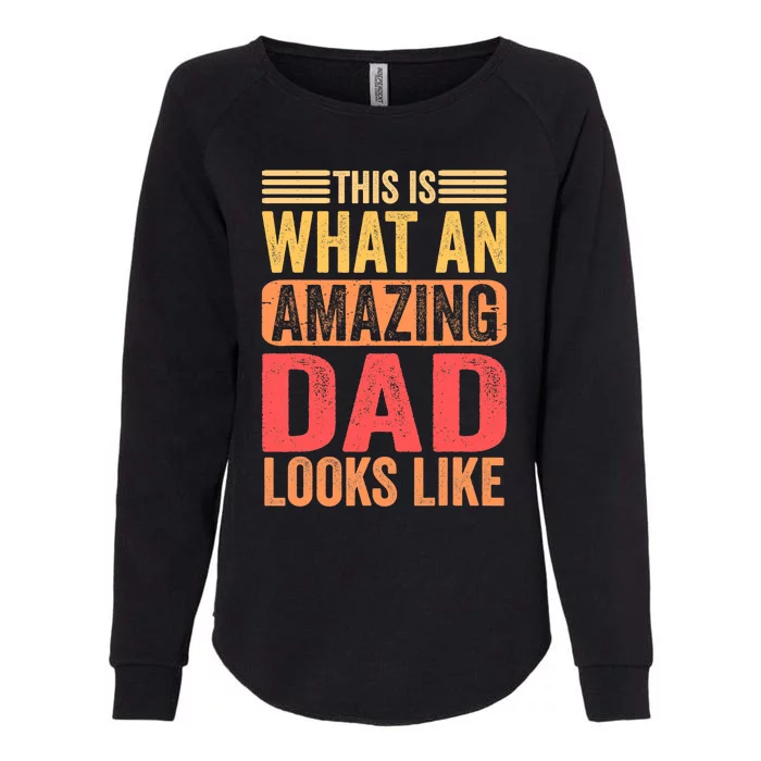 This Is What An Amazing Dad Looks Like Funny Gift Womens California Wash Sweatshirt